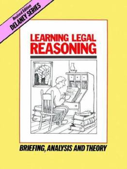 Paperback Learning Legal Reasoning: Briefing, Analysis and Theory (Delaney Series Book 1) Book