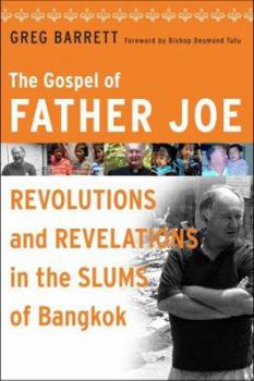 Hardcover The Gospel of Father Joe: Revolutions and Revelations in the Slums of Bangkok Book