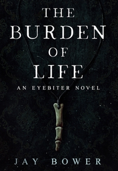 Hardcover The Burden of Life: An Eyebiter Novel Book