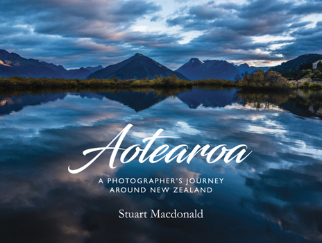 Hardcover Aotearoa: A Photographers Journey Around New Zealand Book