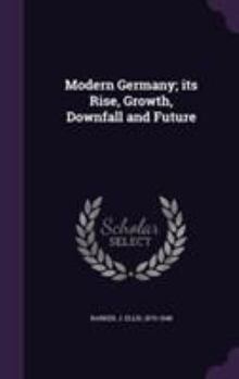 Hardcover Modern Germany; its Rise, Growth, Downfall and Future Book