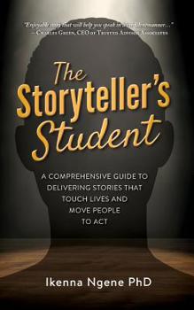 Paperback The Storyteller's Student: A Comprehensive Guide to Delivering Stories that Touch Lives and Move People to Act Book