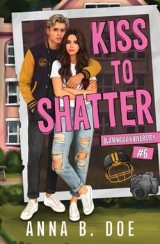 Kiss To Shatter: A Brother's Best Friend College Sports Romance - Book #6 of the Blairwood University