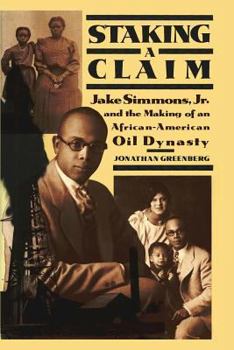 Paperback Staking a Claim: Jake Simmons, Jr. and the Making of An African-American Oil Dynasty Book