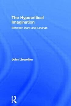 Hardcover The Hypocritical Imagination: Between Kant and Levinas Book