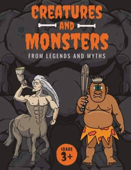 Paperback Creatures and Monsters from Legends, Folklore, and Myths: Adventurer's Guide About Creatures From Around The World Book