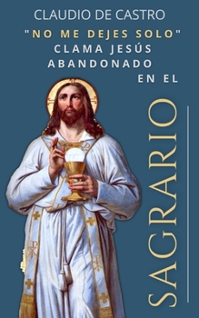 Paperback El Sagrario: "No me dejen solo". [Spanish] Book
