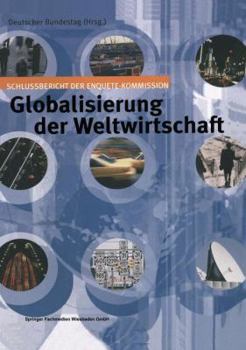 Globalisierung Der Weltwirtschaft: Schlussbericht Der Enquete-Kommission