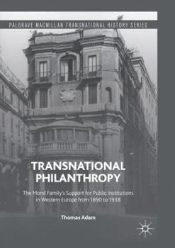 Paperback Transnational Philanthropy: The Mond Family's Support for Public Institutions in Western Europe from 1890 to 1938 Book