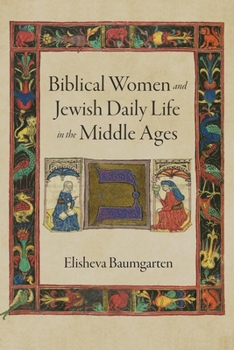 Hardcover Biblical Women and Jewish Daily Life in the Middle Ages Book