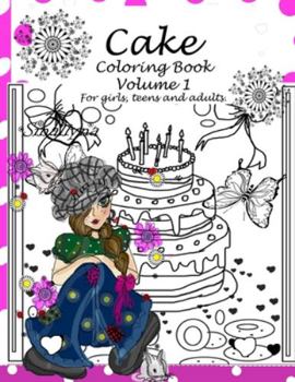 Paperback Cake Coloring Book: Volume 1 - For girls, teens and adults. Book