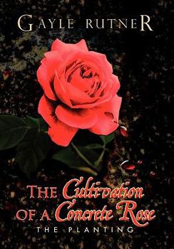 Hardcover The Cultivation of a Concrete Rose Book