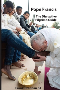 Paperback Pope Francis: The Disruptive Pilgrim's Guide Book