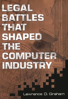 Hardcover Legal Battles that Shaped the Computer Industry Book
