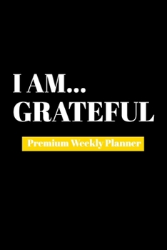 Paperback I Am Grateful: Premium Weekly Planner Book