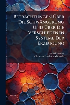 Paperback Betrachtungen Uber Die Schwangerung Und Uber Die Verschiedenen Systeme Der Erzeugung... Book