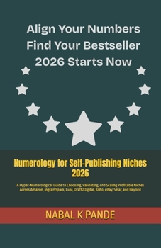 Numerology for Self-Publishing Niches 2026: A Hyper-Numerological Guide to Choosing, Validating, and Scaling Profitable Niches Across Amazon, ... Draft2Digital, Kobo, eBay, Selar, and Beyond