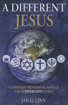 Paperback A Different Jesus: A Christian Theology Big Enough for an Interfaith World Book