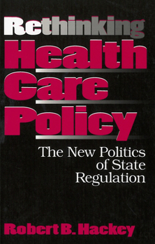 Paperback Rethinking Health Care Policy: The New Politics of State Regulation Book
