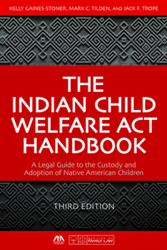 Paperback The Indian Child Welfare ACT Handbook: A Legal Guide to the Custody and Adoption of Native American Children, Third Edition Book