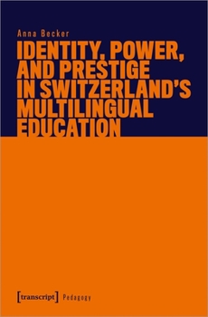 Paperback Identity, Power, and Prestige in Switzerland's Multilingual Education Book