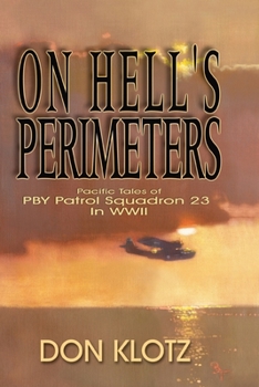 Paperback On Hell's Perimeters: Pacific Tales of PBY Patrol Squadron 23 in World War Two Book