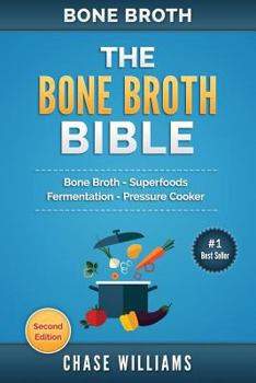 Paperback Bone Broth: The Bone Broth Bible: Bone Broth - Superfoods, Fermentation, Pressure Cooker Book