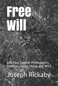 Free Will: And Four English Philosophers (Hobbes, Locke Hume and Mill)