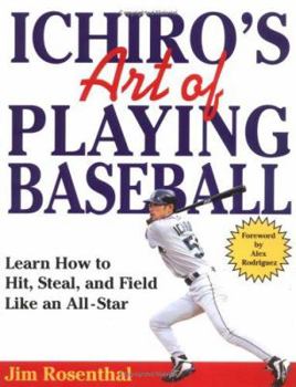 Paperback Ichiro's Art of Playing Baseball: Learn How to Hit, Steal, and Field Like an All-Star Book