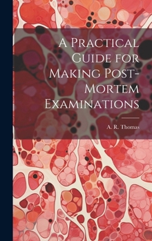 Hardcover A Practical Guide for Making Post-Mortem Examinations Book