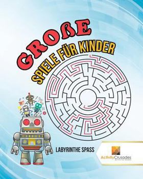 Paperback Große Spiele Für Kinder: Labyrinthe Spass [German] Book