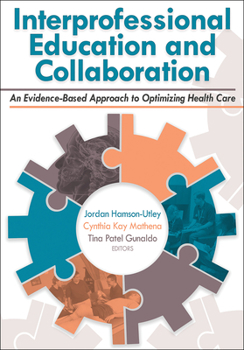 Paperback Interprofessional Education and Collaboration: An Evidence-Based Approach to Optimizing Health Care Book
