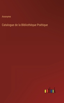 Hardcover Catalogue de la Bibliothèque Poétique [French] Book