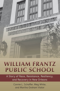 Paperback William Frantz Public School: A Story of Race, Resistance, Resiliency, and Recovery in New Orleans Book