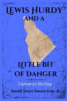 Paperback Lewis Hurdy and a Little Bit of Danger: Small Town Smart Guy: 2 Book