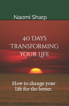 Paperback 40 Days Transforming Your Life: How to change you life for the better Book