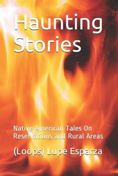 Paperback Haunting Stories: Native American Tales on Reservations and Rural Areas Book