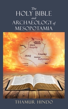 Hardcover The Holy Bible and Archaeology of Mesopotamia Book