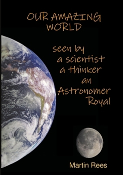 Paperback Our amazing world Seen by a scientist, a thinker, an Astronomer Royal Book