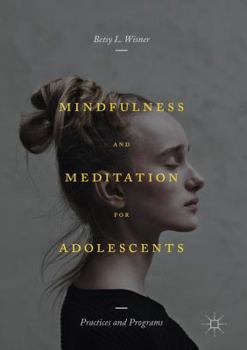 Hardcover Mindfulness and Meditation for Adolescents: Practices and Programs Book