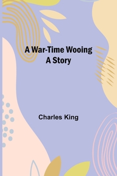 Paperback A War-Time Wooing: A Story Book