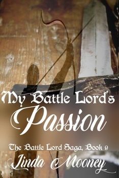 My Battle Lord's Passion (The Battle Lord Saga) - Book #9 of the Battle Lord Saga