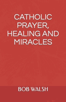 Paperback Catholic Prayer, Healing and Miracles Book