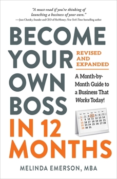 Paperback Become Your Own Boss in 12 Months, Revised and Expanded: A Month-By-Month Guide to a Business That Works Today! Book