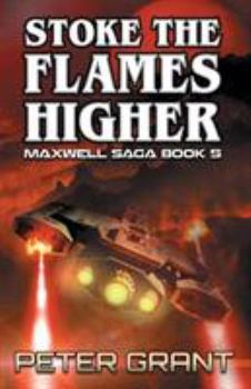 Stoke The Flames Higher - Book #5 of the Maxwell Saga