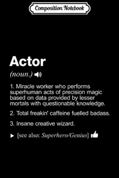 Composition Notebook: Actor Job Definition Meaning Funny  Journal/Notebook Blank Lined Ruled 6x9 100 Pages
