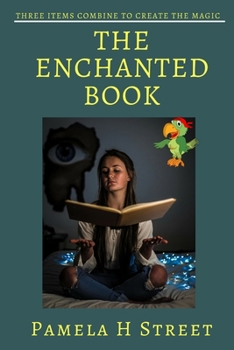 Paperback The Enchanted Book: Three Items Combine To Create The Magic Book