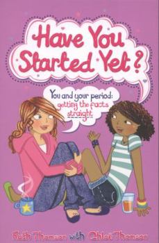 Paperback Have You Started Yet?: You and Your Period: Getting the Facts Straight Book
