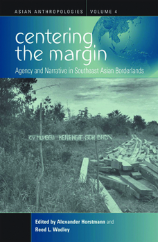 Paperback Centering the Margin: Agency and Narrative in Southeast Asian Borderlands Book
