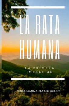 Paperback La Rata Humana: La Primera Impresion [Spanish] Book